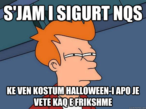 S'jam i sigurt nqs ke ven kostum halloween-i apo je vete kaq e frikshme  Futurama Fry