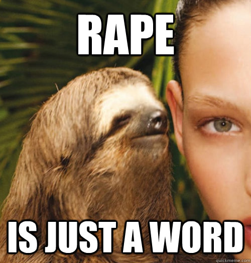 rape is just a word  Whispering Sloth