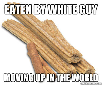 Eaten by white guy Moving up in the world  