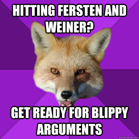 hitting fersten and weiner? get ready for blippy arguments   Forensics Fox
