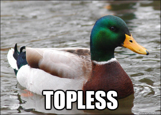  TOPLESS  Actual Advice Mallard