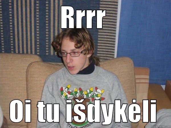 RRRR OI TU IŠDYKĖLI Misc