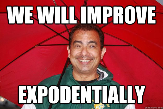 we will improve expodentially - we will improve expodentially  Coach A-Rod