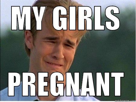 MY GIRLS PREGNANT 1990s Problems