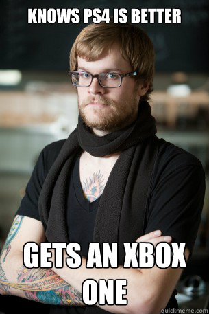 knows ps4 is better gets an xbox one - knows ps4 is better gets an xbox one  Hipster Barista