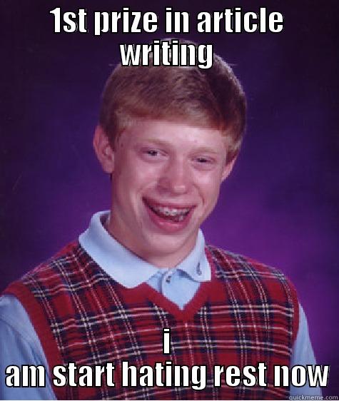 1ST PRIZE IN ARTICLE WRITING I AM START HATING REST NOW Bad Luck Brian