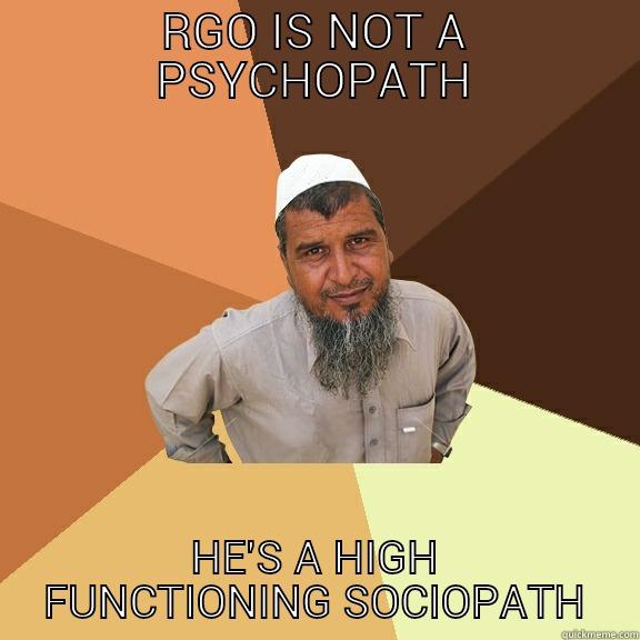 MUSLIM MENTAL HEALTH - RGO IS NOT A PSYCHOPATH HE'S A HIGH FUNCTIONING SOCIOPATH Ordinary Muslim Man