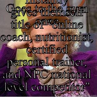 GOES TO THE GYM ONCE INSTANTLY GIVES THEMSELF TITLE OF 