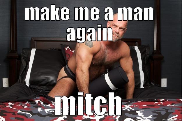 MAKE ME A MAN AGAIN MITCH Gorilla Man