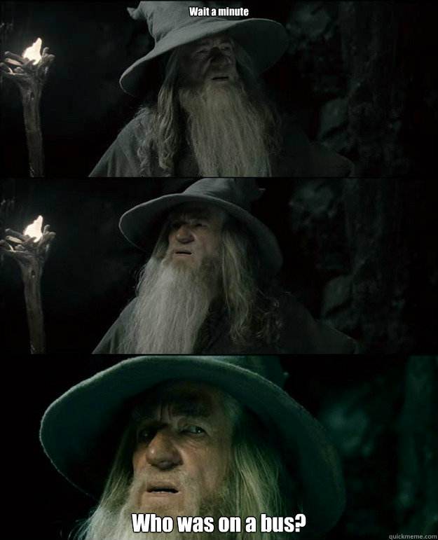 Wait a minute Who was on a bus? - Wait a minute Who was on a bus?  Gandalf und das Spanischstudium