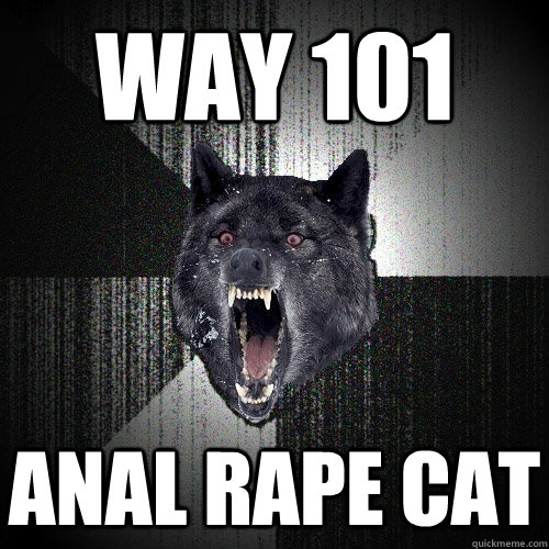 way 101 anal rape cat  Insanity Wolf