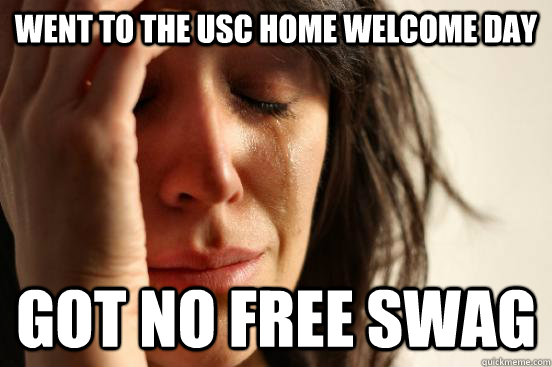 Went to the USC home welcome day got no free swag  First World Problems