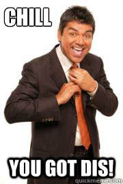 Chill Porscha YOU GOT DIS! - Chill Porscha YOU GOT DIS!  George Lopez I Got This!