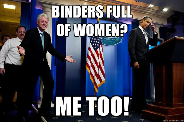 Binders full
of women? Me too! - Binders full
of women? Me too!  Misc