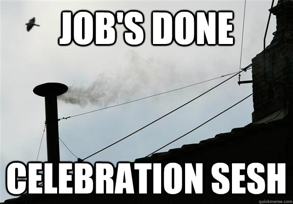 job's done celebration sesh  White Smoke
