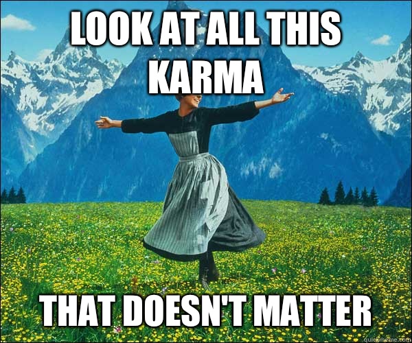 look at all this karma That doesn't matter  Sound of Music