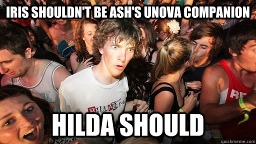 iris shouldn't be ash's unova companion hilda should  Sudden Clarity Clarence
