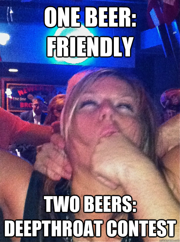 One Beer: Friendly Two Beers: Deepthroat Contest  Bar Girl Barbara