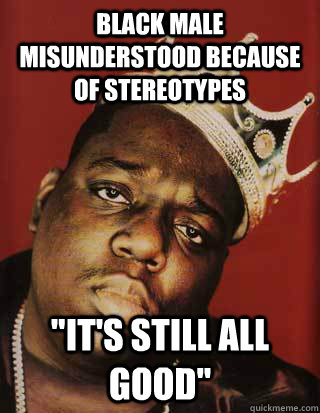 Black male misunderstood because of stereotypes 