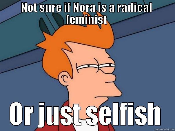 NOT SURE IF NORA IS A RADICAL FEMINIST OR JUST SELFISH Futurama Fry