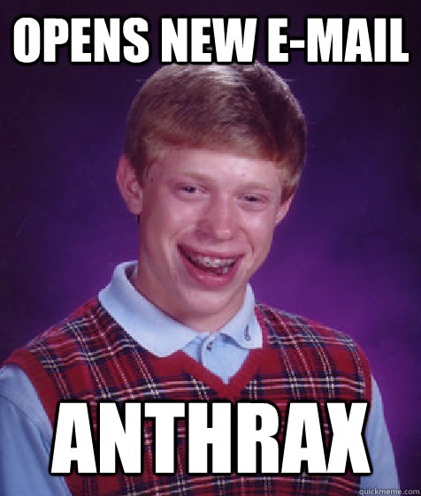 Opens new e-mail Anthrax  Bad Luck Brian