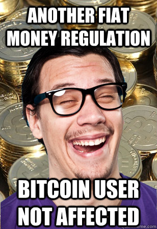another fiat money regulation bitcoin user not affected  Bitcoin user not affected