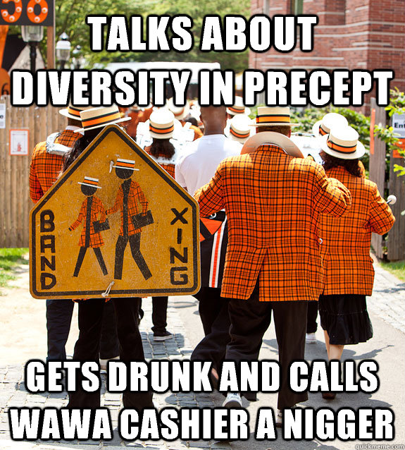 talks about diversity in precept gets drunk and calls wawa cashier a nigger - talks about diversity in precept gets drunk and calls wawa cashier a nigger  Princeton Problems