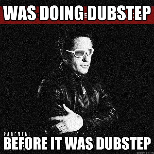 Was doing Dubstep Before it was Dubstep - Was doing Dubstep Before it was Dubstep  Hipster Trent Reznor