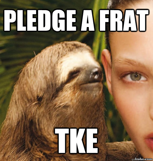 Pledge a frat TKE  rape sloth