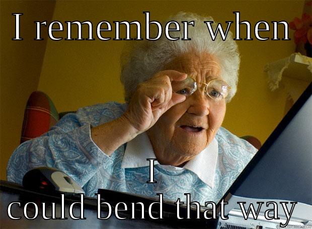 I REMEMBER WHEN   I COULD BEND THAT WAY Grandma finds the Internet