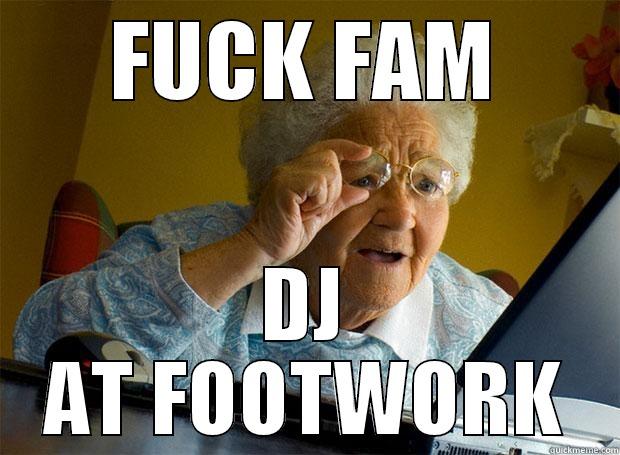FUCK FAM DJ AT FOOTWORK Grandma finds the Internet