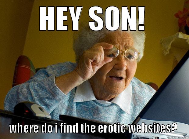 HEY SON! WHERE DO I FIND THE EROTIC WEBSITES? Grandma finds the Internet