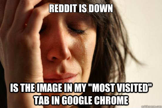 Reddit is down Is the image in my 