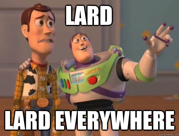 Lard Lard everywhere - Lard Lard everywhere  toystory everywhere