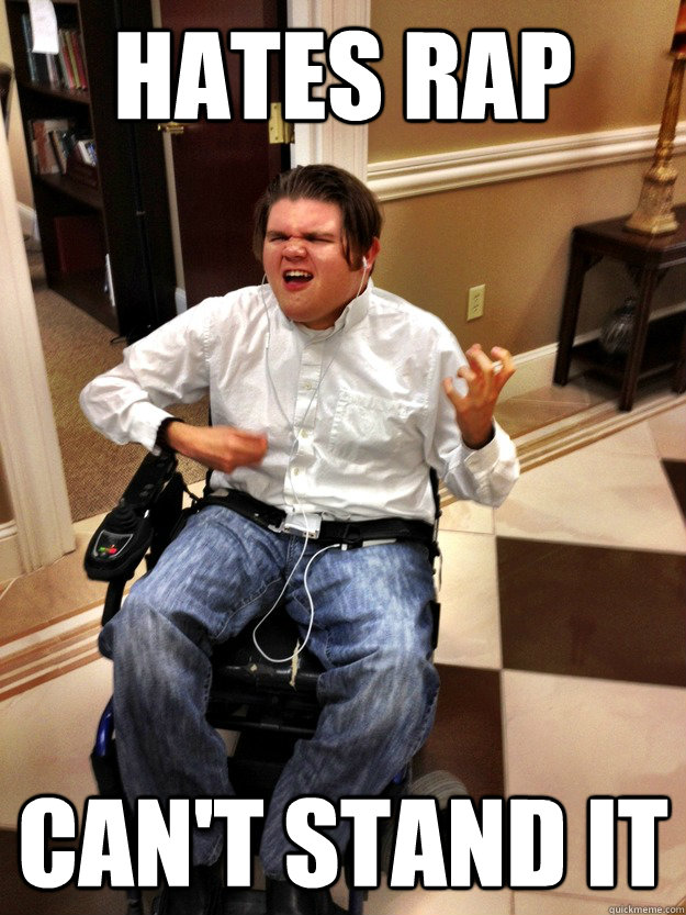 hates rap can't stand it  Wheelchair Rock Guy
