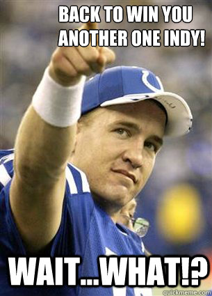 back to win you another one Indy! wait...what!?  