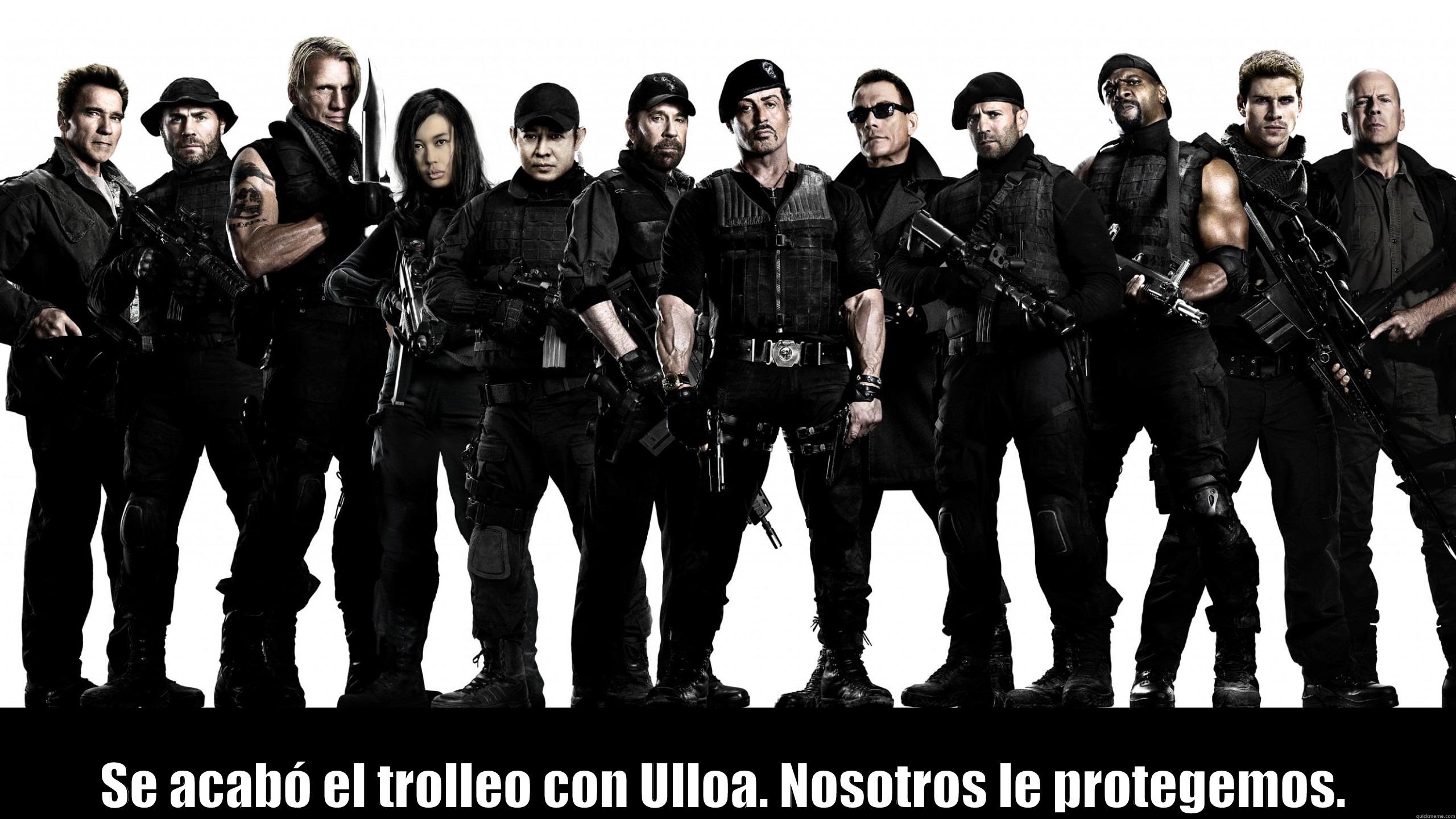  SE ACABÓ EL TROLLEO CON ULLOA. NOSOTROS LE PROTEGEMOS. Misc