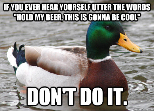 If you ever hear yourself utter the words 