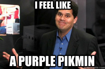 I feel like A purple Pikmin - I feel like A purple Pikmin  Reggie Fils-Aimes