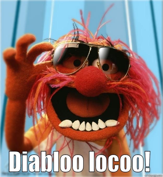  DIABLOO LOCOO! Advice Animal