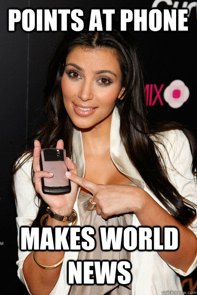 Points at phone makes world news - Points at phone makes world news  Kim kardashian