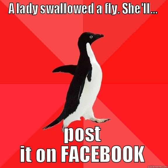 A lady who swallowed a fly - A LADY SWALLOWED A FLY. SHE'LL... POST IT ON FACEBOOK Socially Awesome Penguin