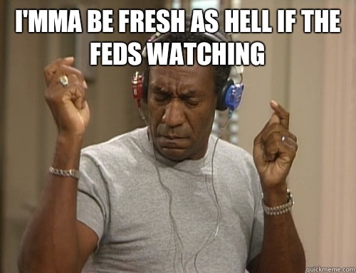 I'mma be fresh as hell if the Feds watching   Bill Cosby Headphones