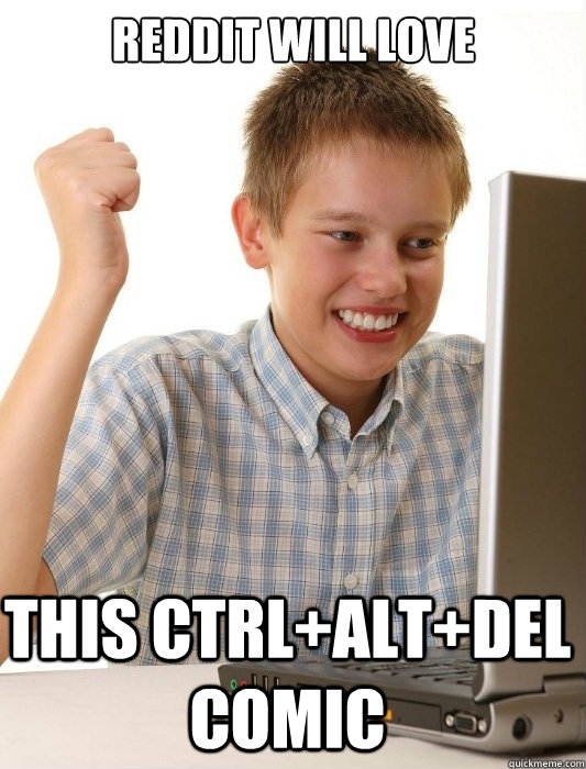 Reddit will love this CTRL+ALT+DEL comic   First Day on the Internet Kid