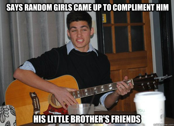 Says random girls came up to compliment him His little brother's friends  