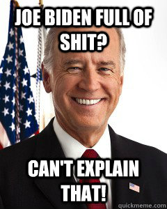 Joe Biden full of shit? Can't explain that!  Joe Bidens view on marijuana