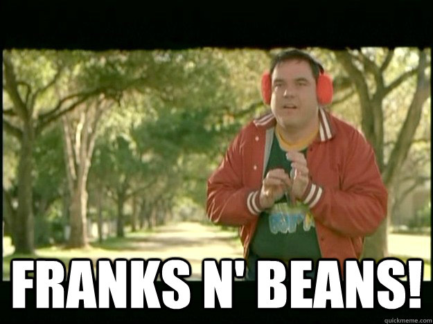  FRANKS n' BEANS!  