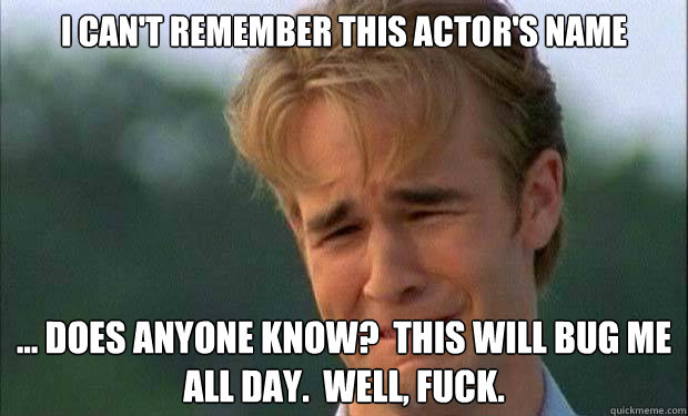 i can't remember this actor's name ... does anyone know?  this will bug me all day.  well, fuck.   james vanderbeek crying