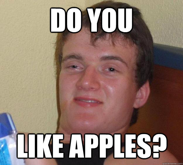 Do you Like apples?  10 Guy
