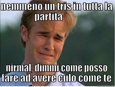 NEMMENO UN TRIS IN TUTTA LA PARTITA           1990s Problems